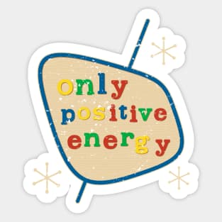 ONLY POSITIVE ENERGY Sticker